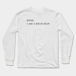 Mom I Am A Rich Man Funny Long Sleeve T-Shirt